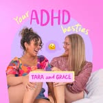Your ADHD Besties Podcast 🫠 Grace & Tara's profile picture