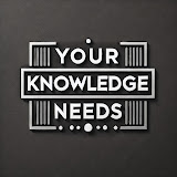 Your knowledge needs